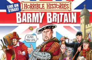 Horrible Histories Barmy Britain London Theatre Breaks