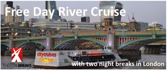 Free Day River Cruise London Theatre Breaks